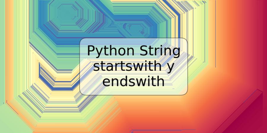 Python String startswith y endswith