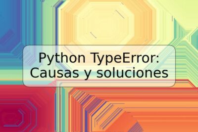Python TypeError: Causas y soluciones