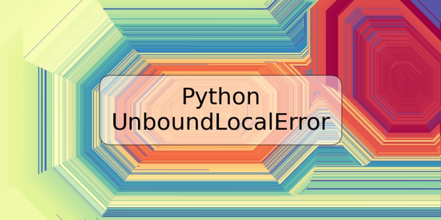 Python UnboundLocalError