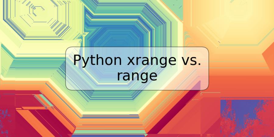 Python xrange vs. range