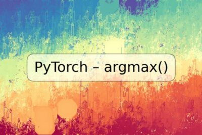 PyTorch – argmax()