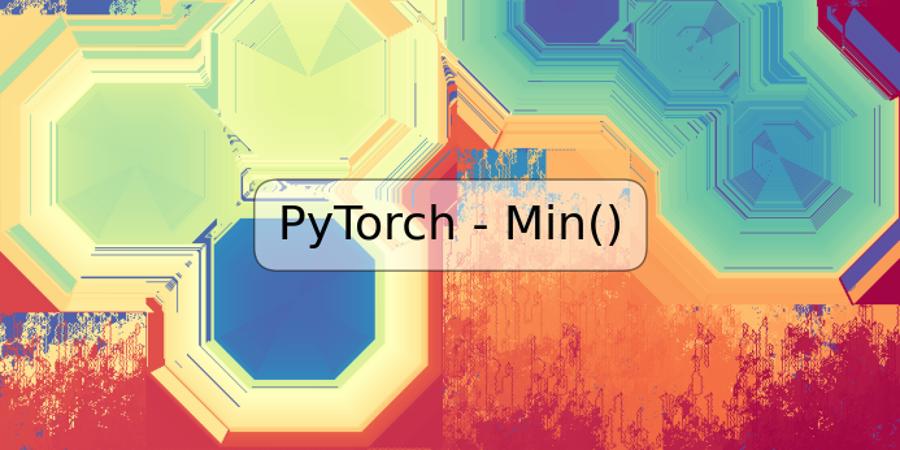 PyTorch - Min()