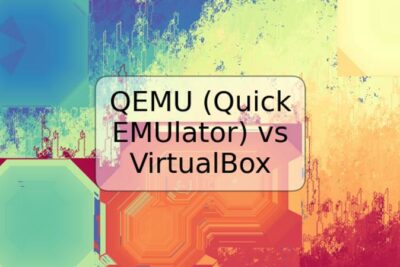 QEMU (Quick EMUlator) vs VirtualBox