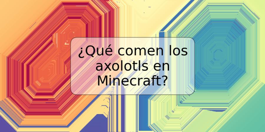 ¿Qué comen los axolotls en Minecraft?