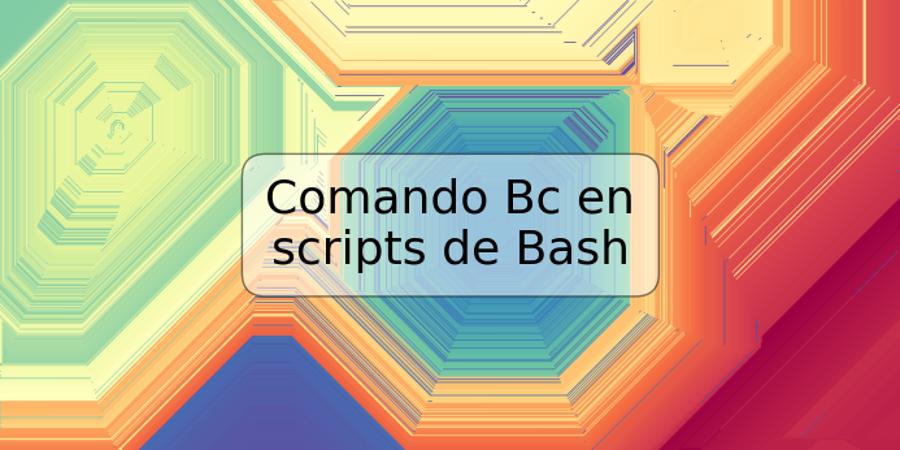 Comando Bc en scripts de Bash