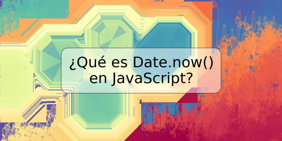 ¿Qué es Date.now() en JavaScript?