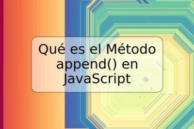 Qué es el Método append() en JavaScript