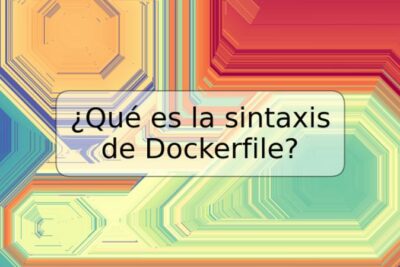 ¿Qué es la sintaxis de Dockerfile?