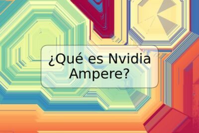 ¿Qué es Nvidia Ampere?