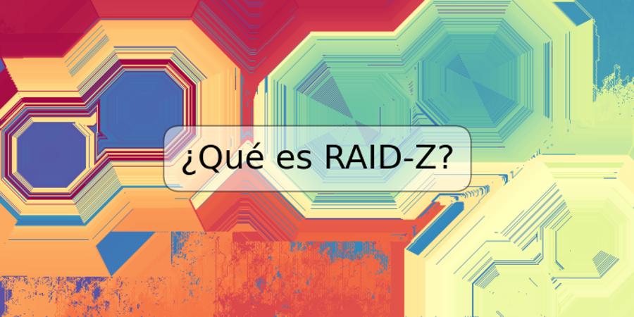 ¿Qué es RAID-Z?