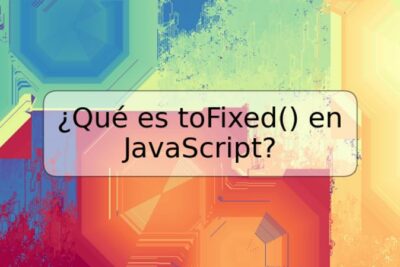 ¿Qué es toFixed() en JavaScript?