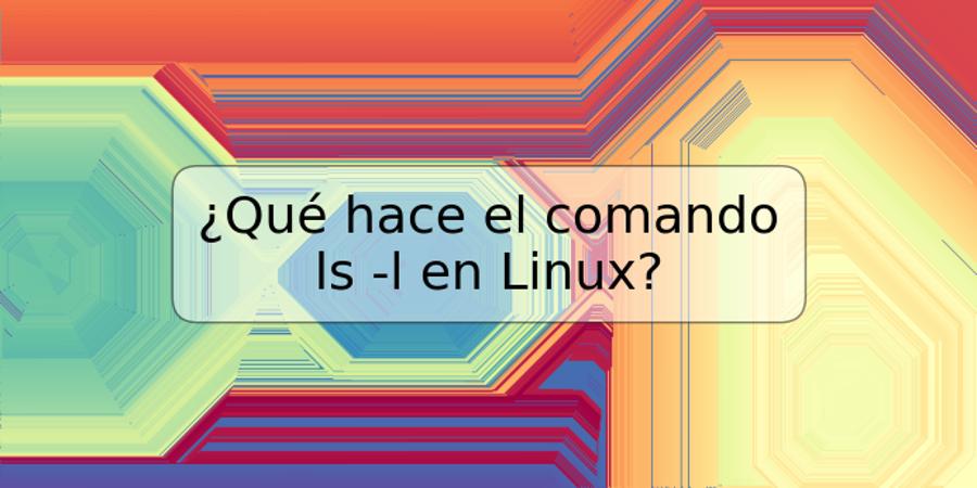 ¿Qué hace el comando ls -l en Linux?