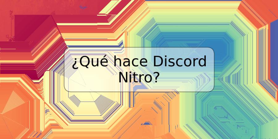 ¿Qué hace Discord Nitro?