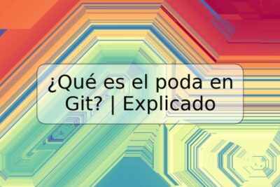 ¿Qué es el poda en Git? | Explicado