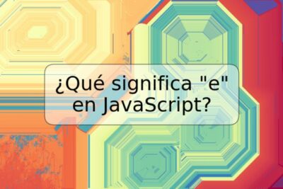 ¿Qué significa "e" en JavaScript?