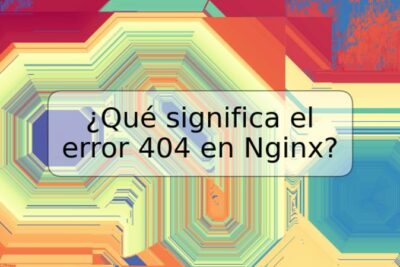 ¿Qué significa el error 404 en Nginx?