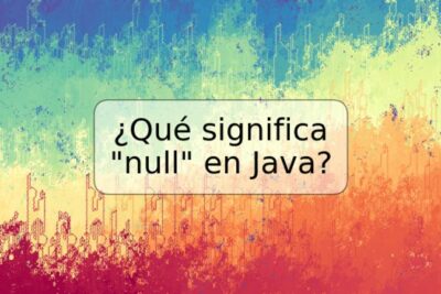 ¿Qué significa "null" en Java?