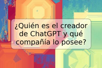 ¿Quién es el creador de ChatGPT y qué compañía lo posee?