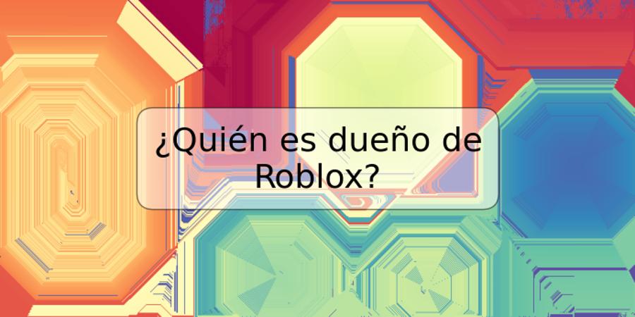 ¿Quién es dueño de Roblox?
