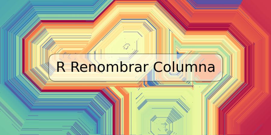 R Renombrar Columna