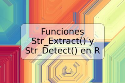 Funciones Str_Extract() y Str_Detect() en R