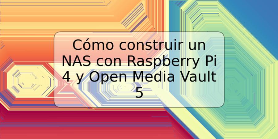 Cómo construir un NAS con Raspberry Pi 4 y Open Media Vault 5