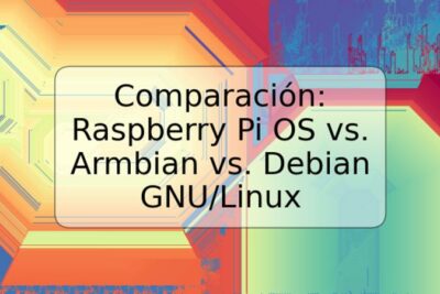 Comparación: Raspberry Pi OS vs. Armbian vs. Debian GNU/Linux