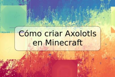 Cómo criar Axolotls en Minecraft