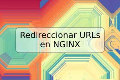 Redireccionar URLs en NGINX