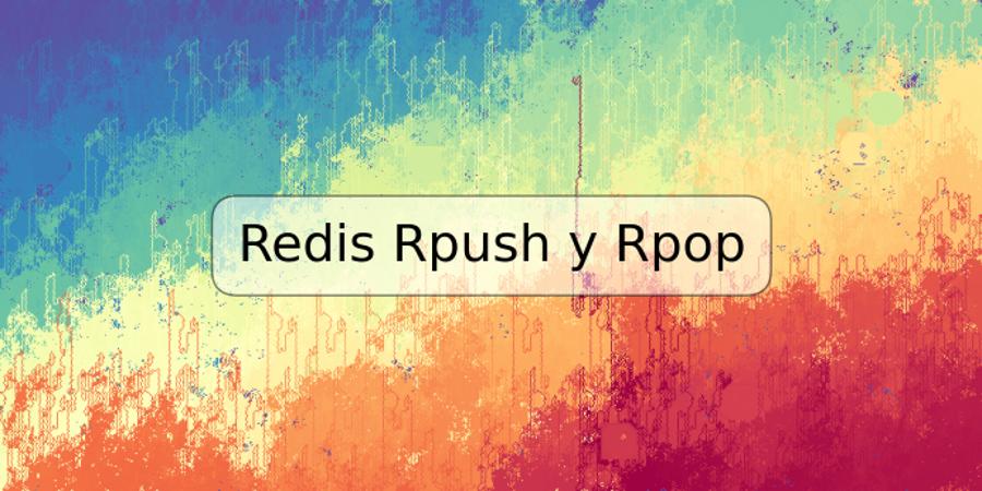 Redis Rpush y Rpop