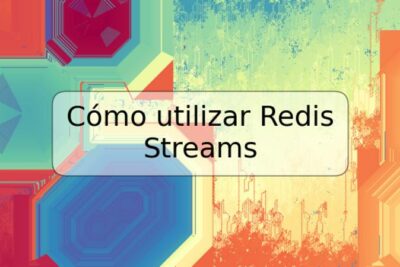 Cómo utilizar Redis Streams