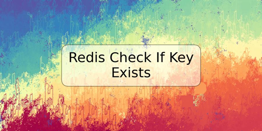 Redis Check If Key Exists