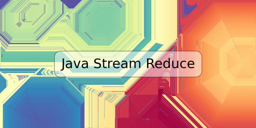 Java Stream Reduce