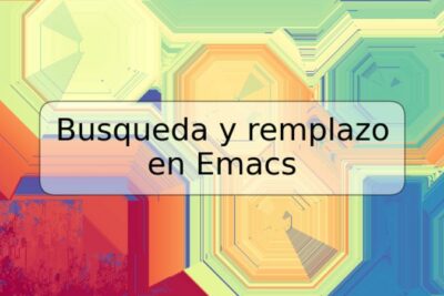 Busqueda y remplazo en Emacs