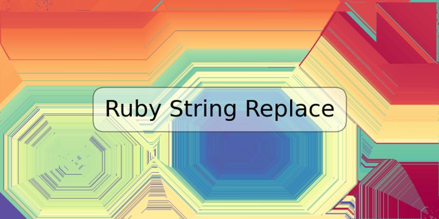 Ruby String Replace