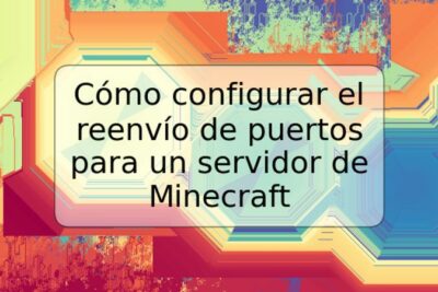 Cómo configurar el reenvío de puertos para un servidor de Minecraft