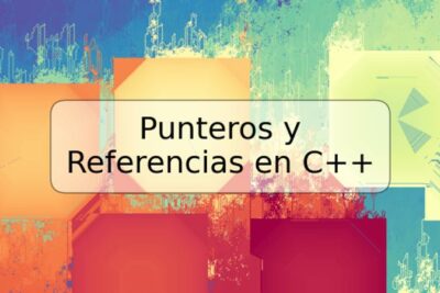 Punteros y Referencias en C++