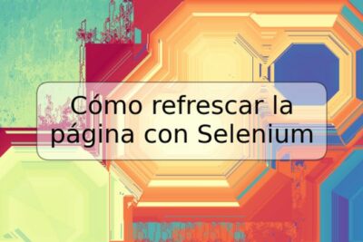 Cómo refrescar la página con Selenium