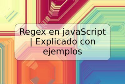 Regex en javaScript | Explicado con ejemplos