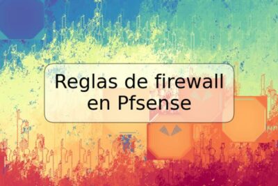 Reglas de firewall en Pfsense