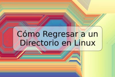 Cómo Regresar a un Directorio en Linux