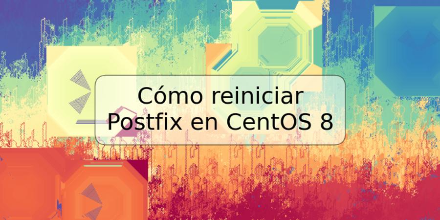 Cómo reiniciar Postfix en CentOS 8