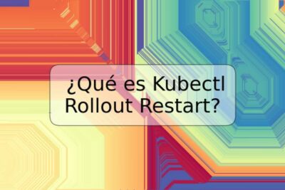 ¿Qué es Kubectl Rollout Restart?