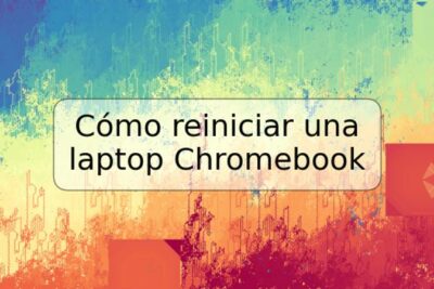 Cómo reiniciar una laptop Chromebook