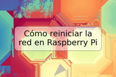 Cómo reiniciar la red en Raspberry Pi