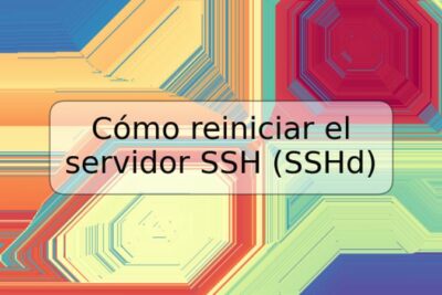 Cómo reiniciar el servidor SSH (SSHd)