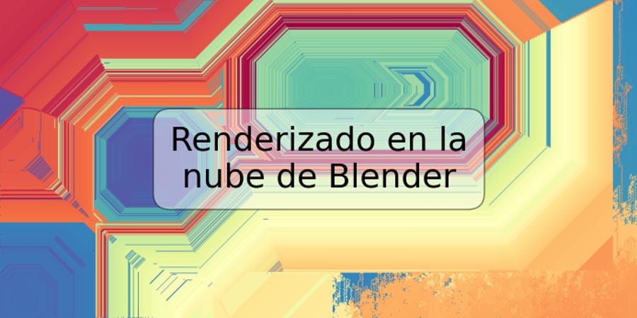 Renderizado en la nube de Blender