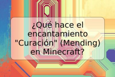 ¿Qué hace el encantamiento "Curación" (Mending) en Minecraft?