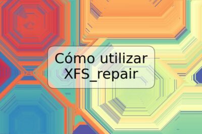 Cómo utilizar XFS_repair