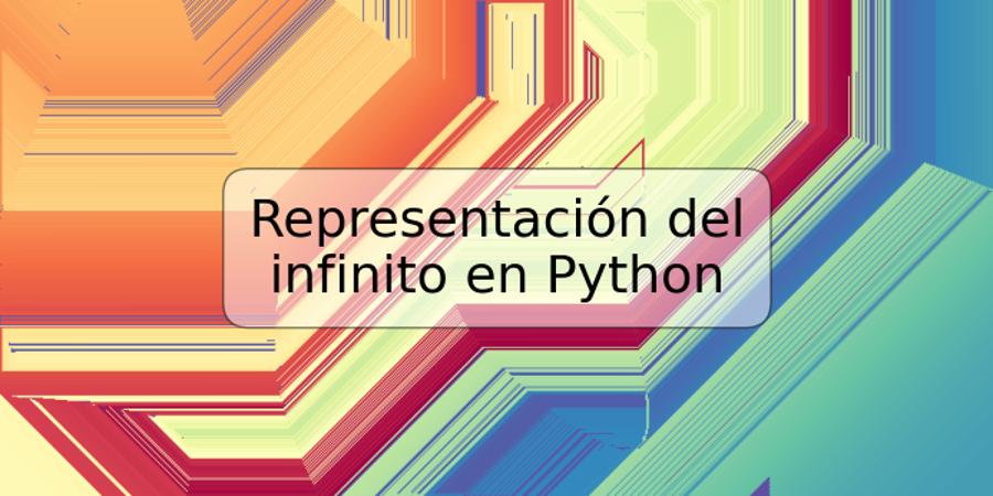 Representación del infinito en Python